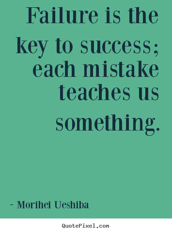 How to make image quotes about success - Failure is the key to success; each mistake..