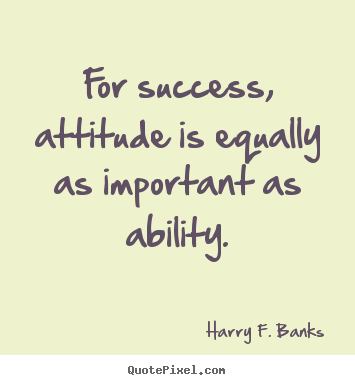 Make picture quote about success - For success, attitude is equally as important as..