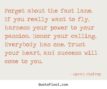 Success quote - Forget about the fast lane. if you really want..