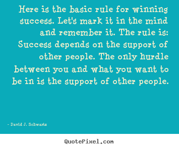 Success quotes - Here is the basic rule for winning success. let's..