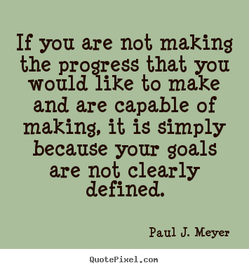 Paul J. Meyer picture quotes - If you are not making the progress that you.. - Success quotes