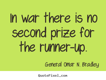 Create graphic picture sayings about success - In war there is no second prize for the runner-up.