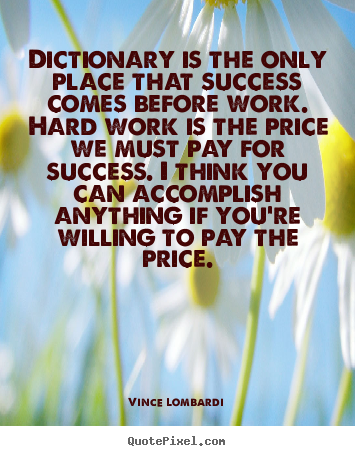 Vince Lombardi picture quotes - Dictionary is the only place that success comes before work... - Success quote