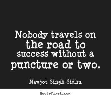 Make picture quotes about success - Nobody travels on the road to success without..