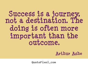 Customize photo quote about success - Success is a journey, not a destination. the doing is often more important..
