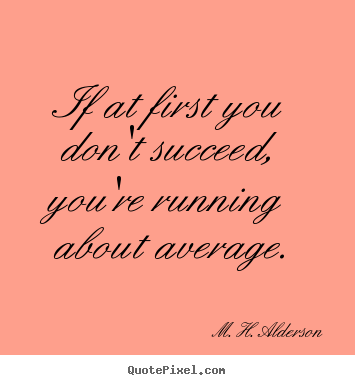 Success quotes - If at first you don't succeed, you're running..