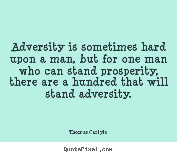 Create your own image sayings about success - Adversity is sometimes hard upon a man,..