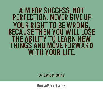 Diy image quotes about success - Aim for success, not perfection. never give..