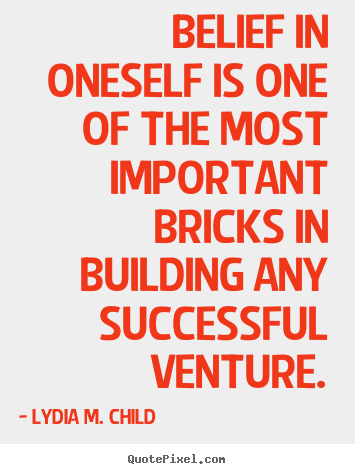Quotes about success - Belief in oneself is one of the most important bricks..