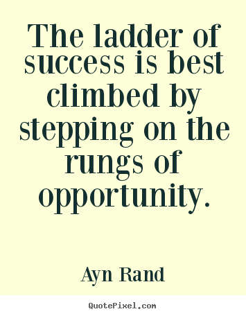 Success quote - The ladder of success is best climbed by stepping..
