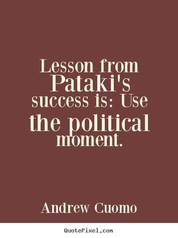 Create graphic picture quotes about success - Lesson from pataki's success is: use the..