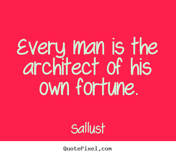 How to design picture quotes about success - Every man is the architect of his own fortune.
