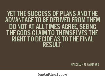 Create photo quote about success - Yet the success of plans and the advantage to..