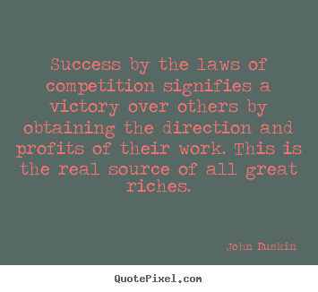 Quote about success - Success by the laws of competition signifies a victory..