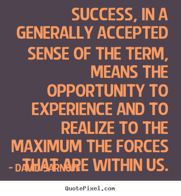 Design custom picture quotes about success - Success, in a generally accepted sense of the term, means the opportunity..