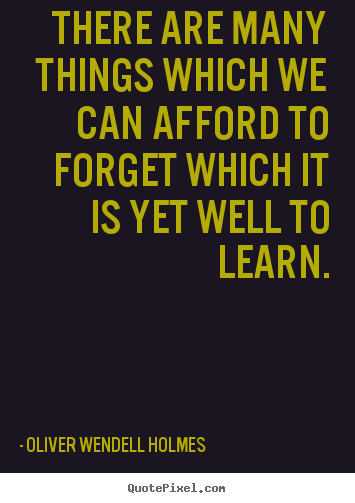 Success quotes - There are many things which we can afford to forget..