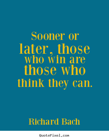 Richard Bach picture quotes - Sooner or later, those who win are those who think.. - Success quotes