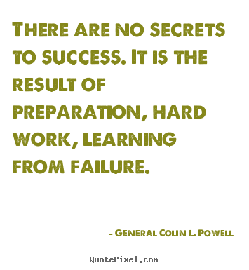 Quote about success - There are no secrets to success. it is the..