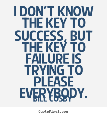 Success quote - I don't know the key to success, but the key..