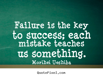 Design custom picture quotes about success - Failure is the key to success; each mistake teaches us something.