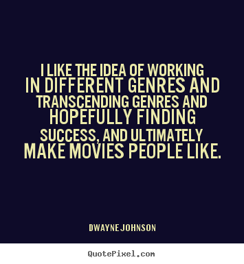 Success quotes - I like the idea of working in different genres and transcending..