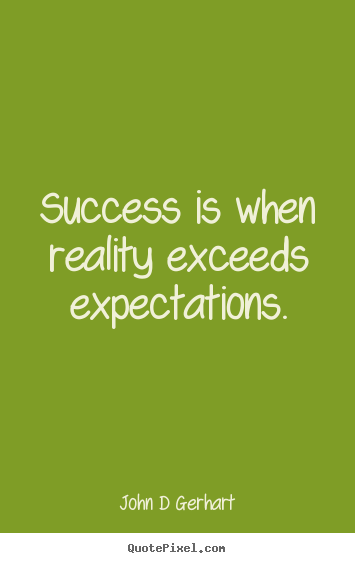How to design picture sayings about success - Success is when reality exceeds expectations.