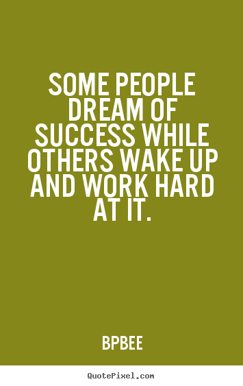 Diy image quotes about success - Some people dream of 