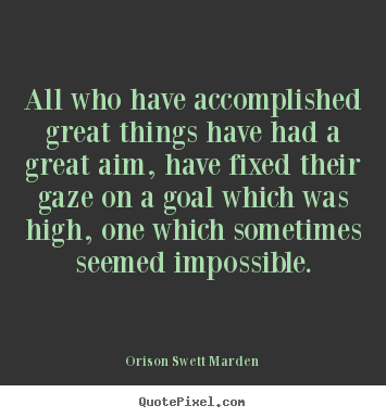 Success quote - All who have accomplished great things have had a..