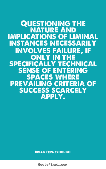 Quote about success - Questioning the nature and implications of liminal..