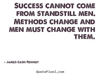 How to design picture quotes about success - Success cannot come from standstill men. methods..