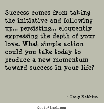 Success quotes - Success comes from taking the initiative and..