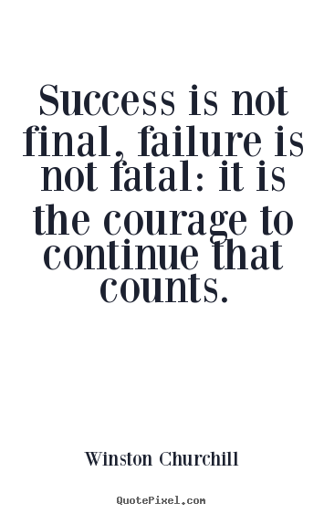 Success is not final, failure is not fatal: it.. Winston Churchill popular success quotes