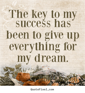 The key to my success has been to give up everything.. John Johnson  success quote