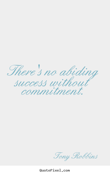 Design your own image quotes about success - There's no abiding success without commitment.