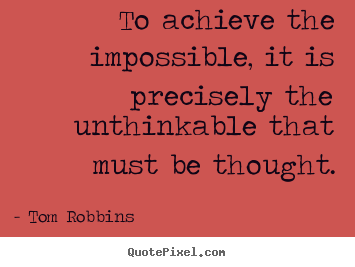 Make picture quotes about success - To achieve the impossible, it is precisely..