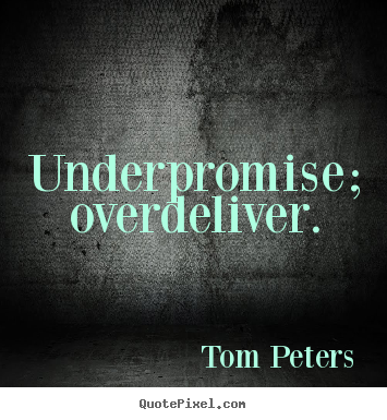 Success quotes - Underpromise; overdeliver.