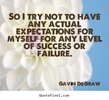 How to design picture quote about success - So i try not to have any actual expectations for myself..