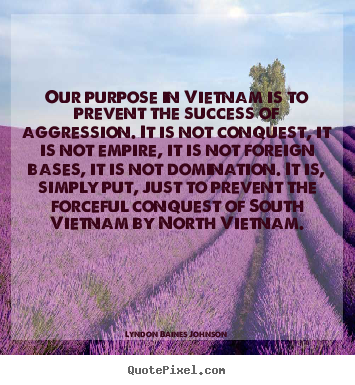 Success quotes - Our purpose in vietnam is to prevent the success..