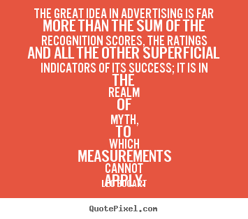 Diy picture quote about success - The great idea in advertising is far more than..