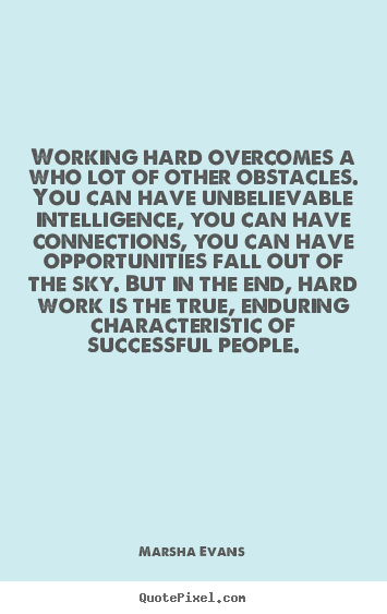 Marsha Evans picture quotes - Working hard overcomes a who lot of other.. - Success quote