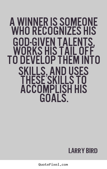 Success quote - A winner is someone who recognizes his god-given talents, works his..