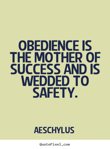 Aeschylus picture quotes - Obedience is the mother of success and is.. - Success quote