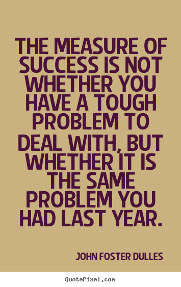 Success quotes - The measure of success is not whether you have a tough problem..