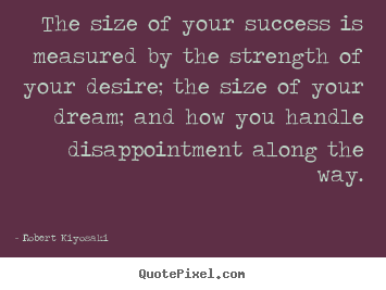 Design image quote about success - The size of your success is measured by the strength of..