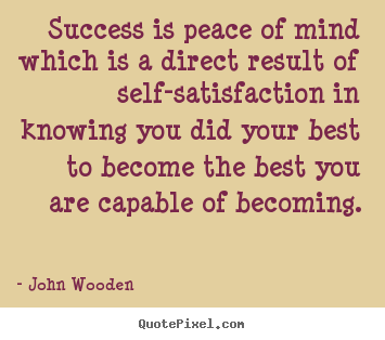John Wooden image quotes - Success is peace of mind which is a direct result.. - Success quote