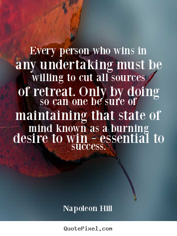Every person who wins in any undertaking must be.. Napoleon Hill popular success quote
