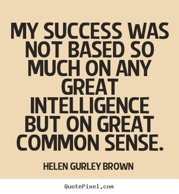 Quote about success - My success was not based so much on any great..