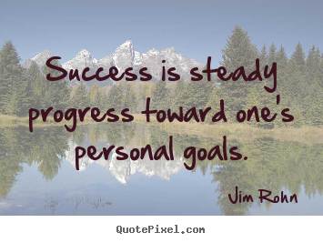 Make custom picture quotes about success - Success is steady progress toward one's personal..