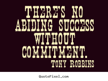 Make custom picture quotes about success - There's no abiding success without commitment.