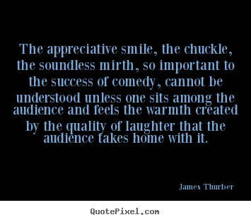 Quote about success - The appreciative smile, the chuckle, the soundless..